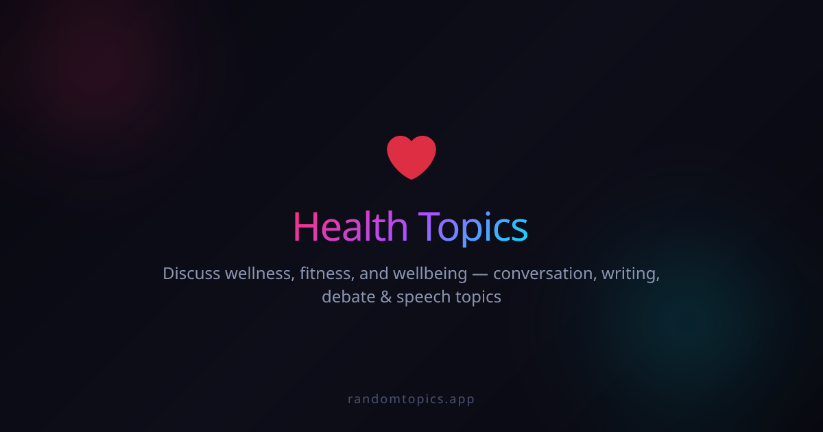 Random Health Topics - Health Discussion Ideas & Prompts | Random Topic ...