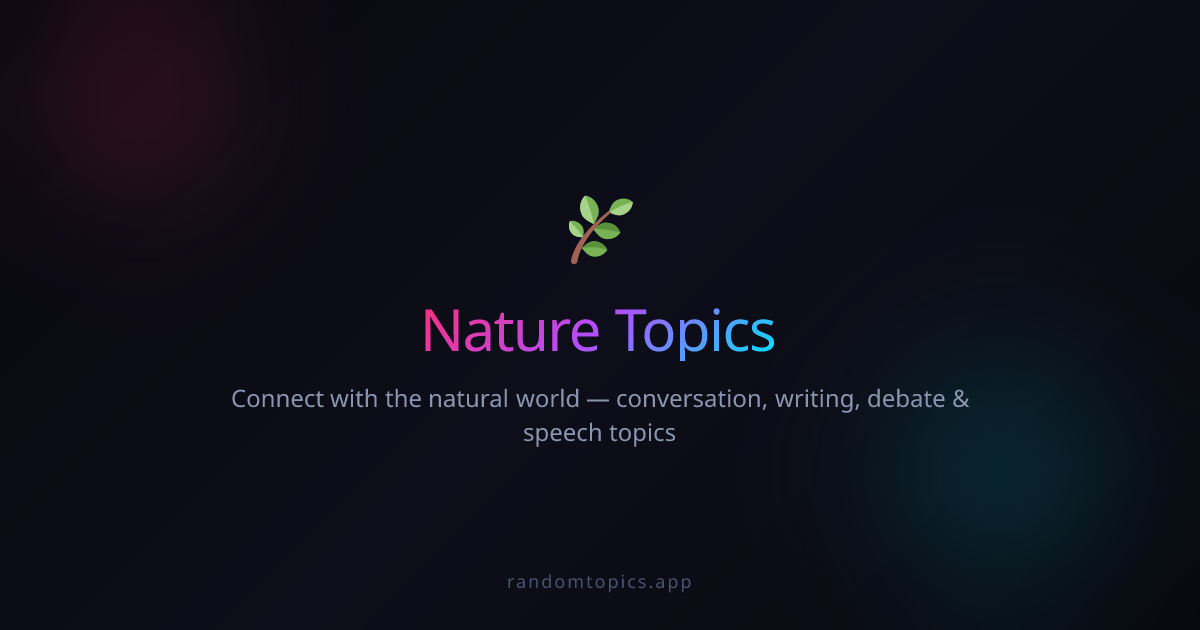 Random Nature Topics - Nature Discussion Ideas & Prompts | Random Topic ...