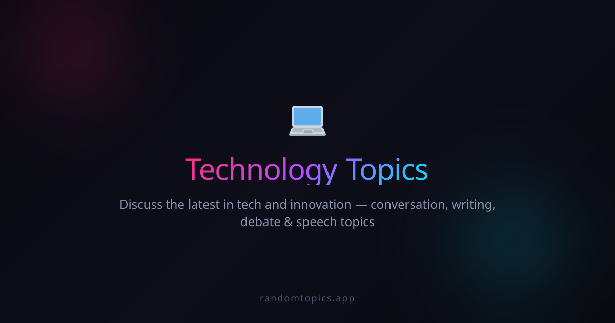 Random Technology Topics - Technology Discussion Ideas & Prompts ...