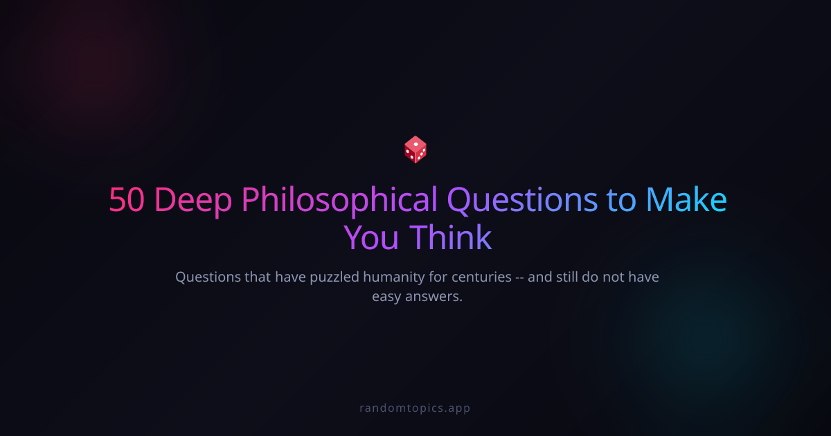 50 Deep Philosophical Questions to Make You Think | RandomTopics ...