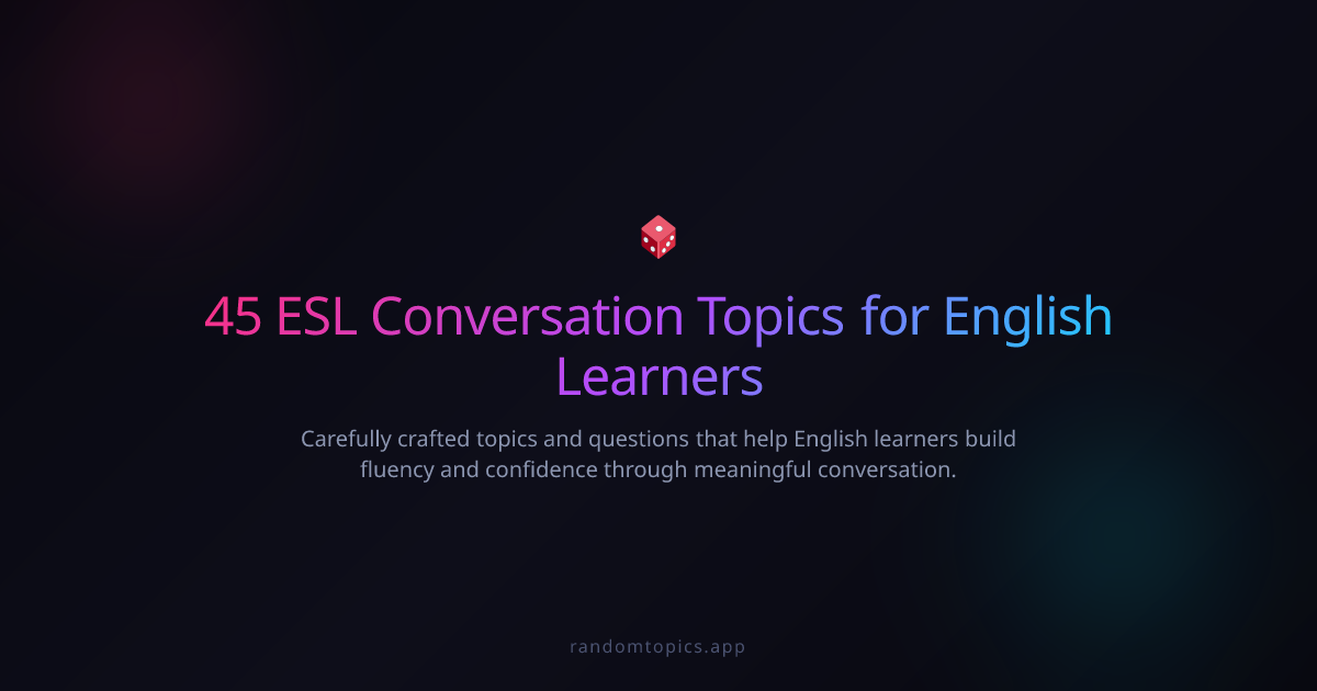 45 ESL Conversation Topics for English Learners | RandomTopics | Random ...