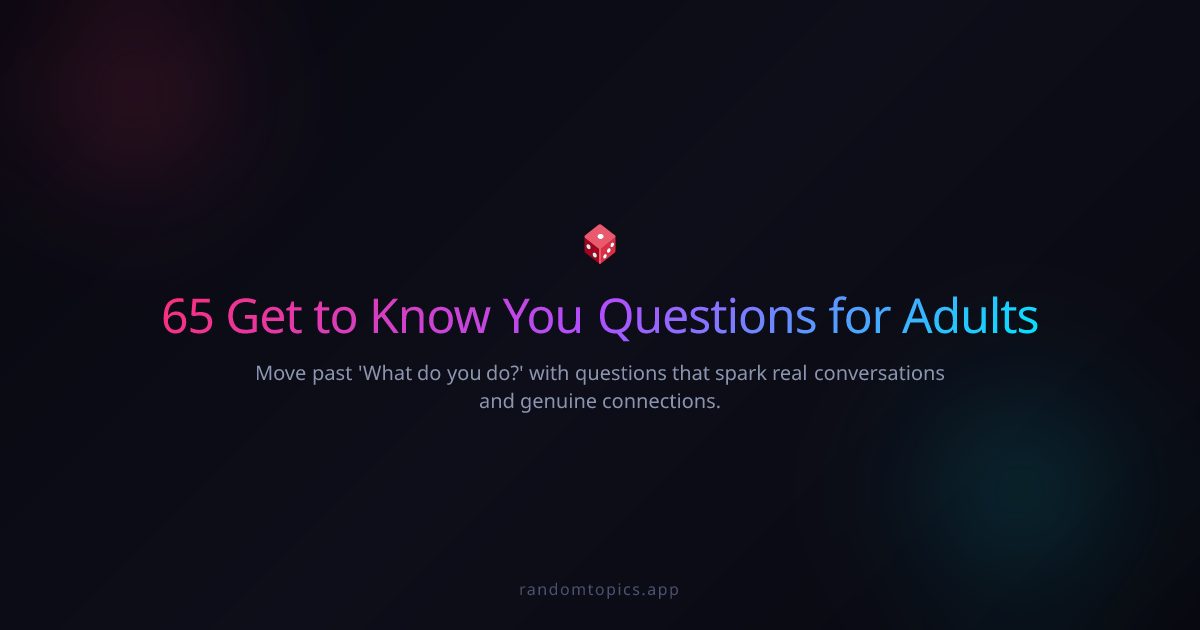 65 Get to Know You Questions for Adults That Go Beyond Small Talk ...
