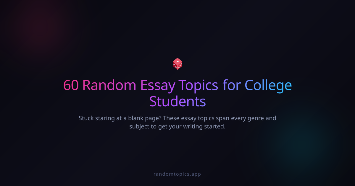 60 Random Essay Topics for College Students Across Every Subject ...